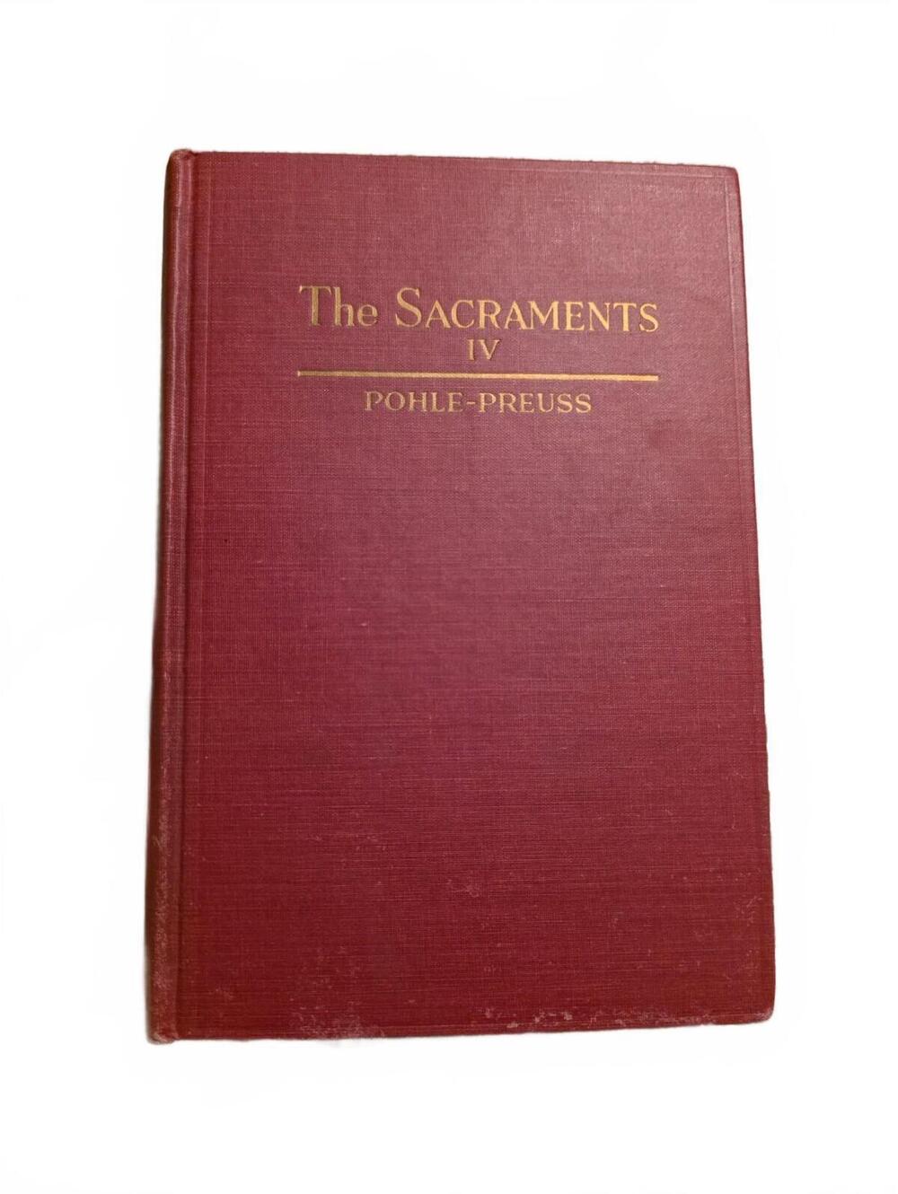 1955 The Sacraments IV: A Dogmatic Treatise by Joseph Pohle Hardback